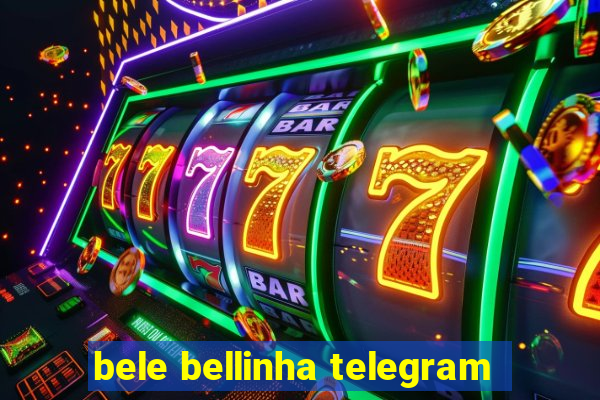 bele bellinha telegram